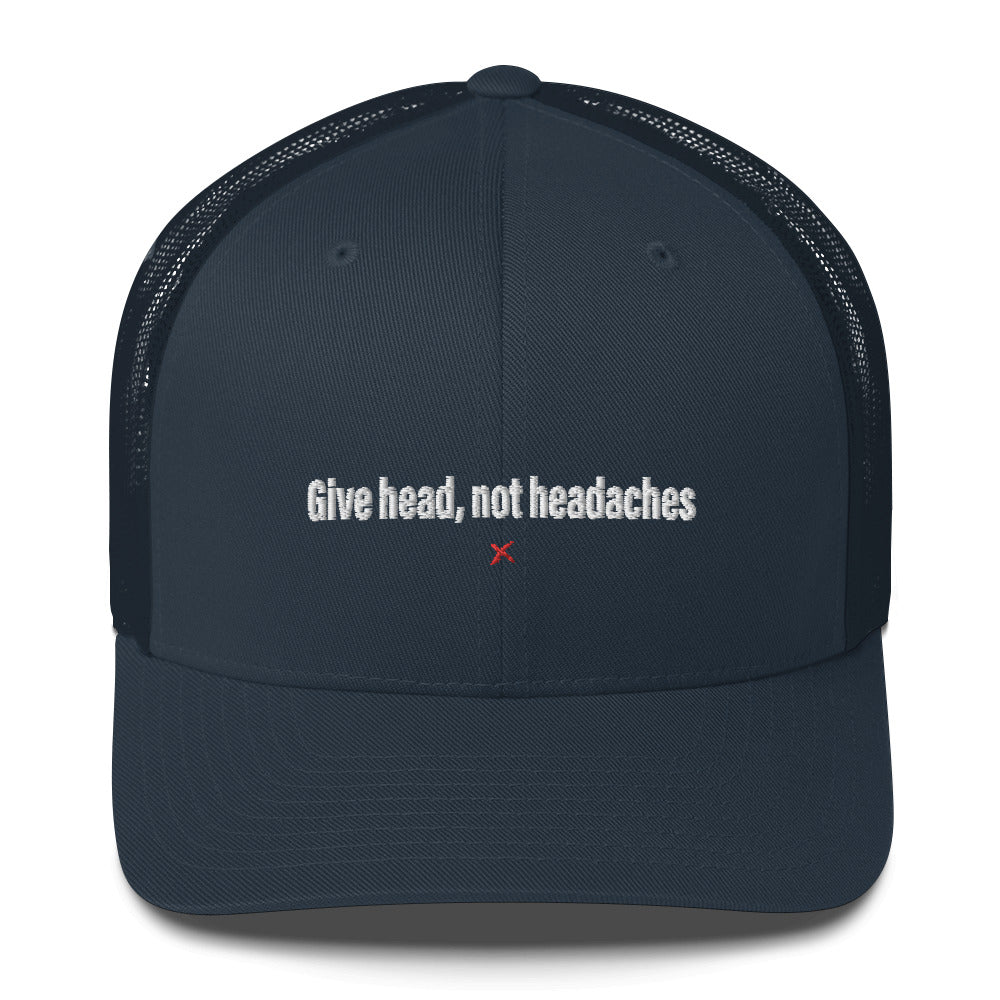 Give head, not headaches - Hat