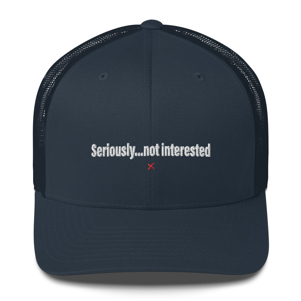 Seriously...not interested - Hat