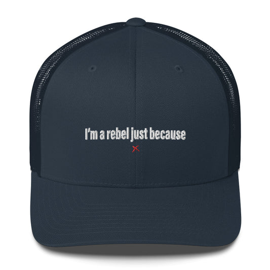 I'm a rebel just because - Hat