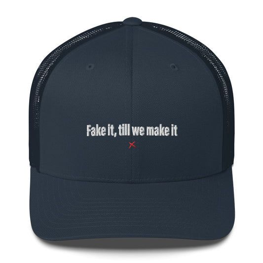 Fake it, till we make it - Hat