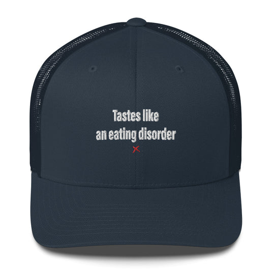 Tastes like an eating disorder - Hat