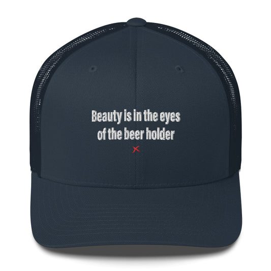 Beauty is in the eyes of the beer holder - Hat