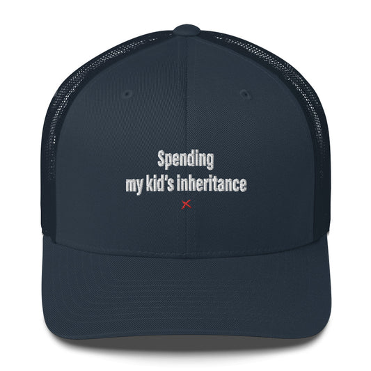 Spending my kid's inheritance - Hat