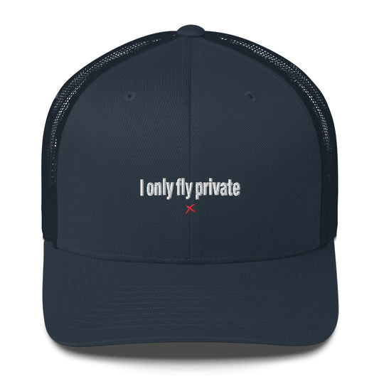 I only fly private - Hat