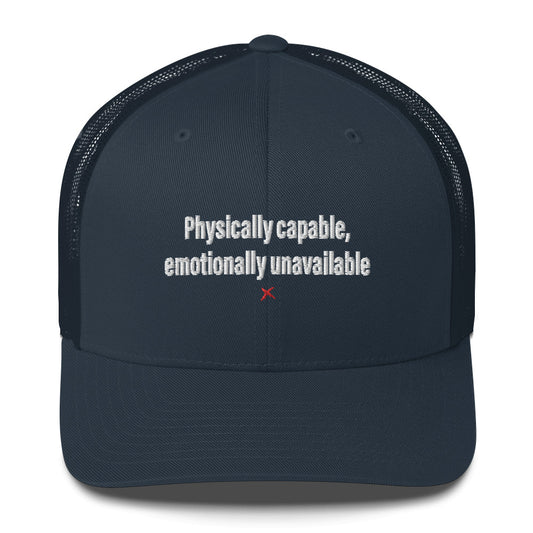Physically capable, emotionally unavailable - Hat