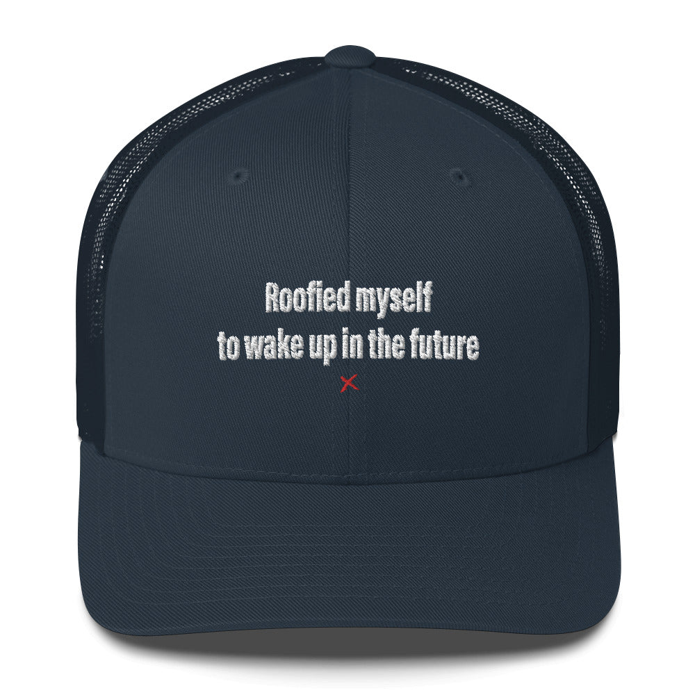 Roofied myself to wake up in the future - Hat