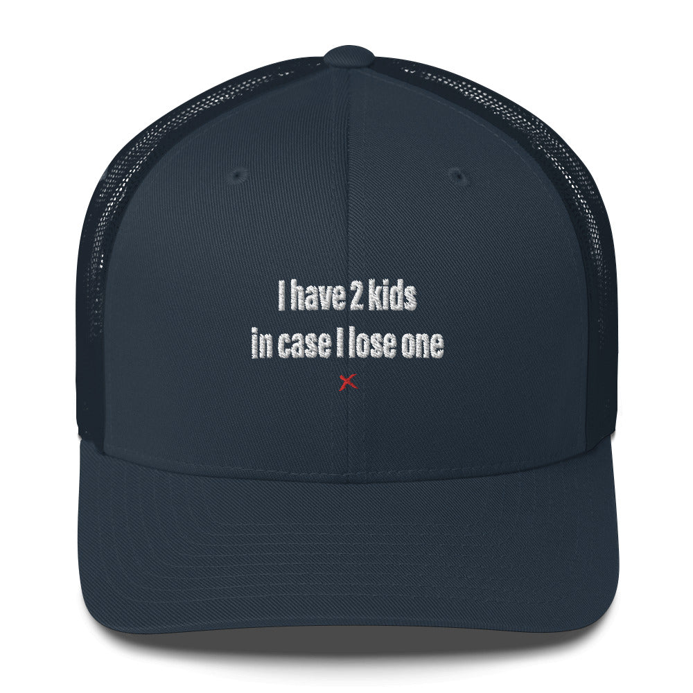 I have 2 kids in case I lose one - Hat