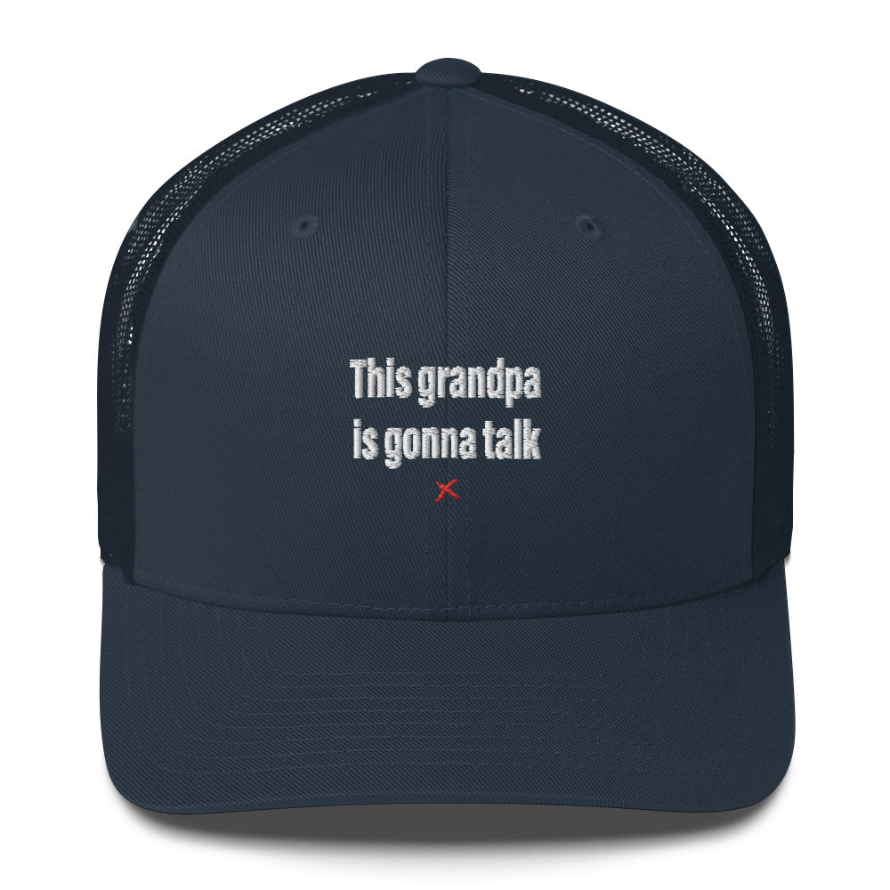 This grandpa is gonna talk - Hat