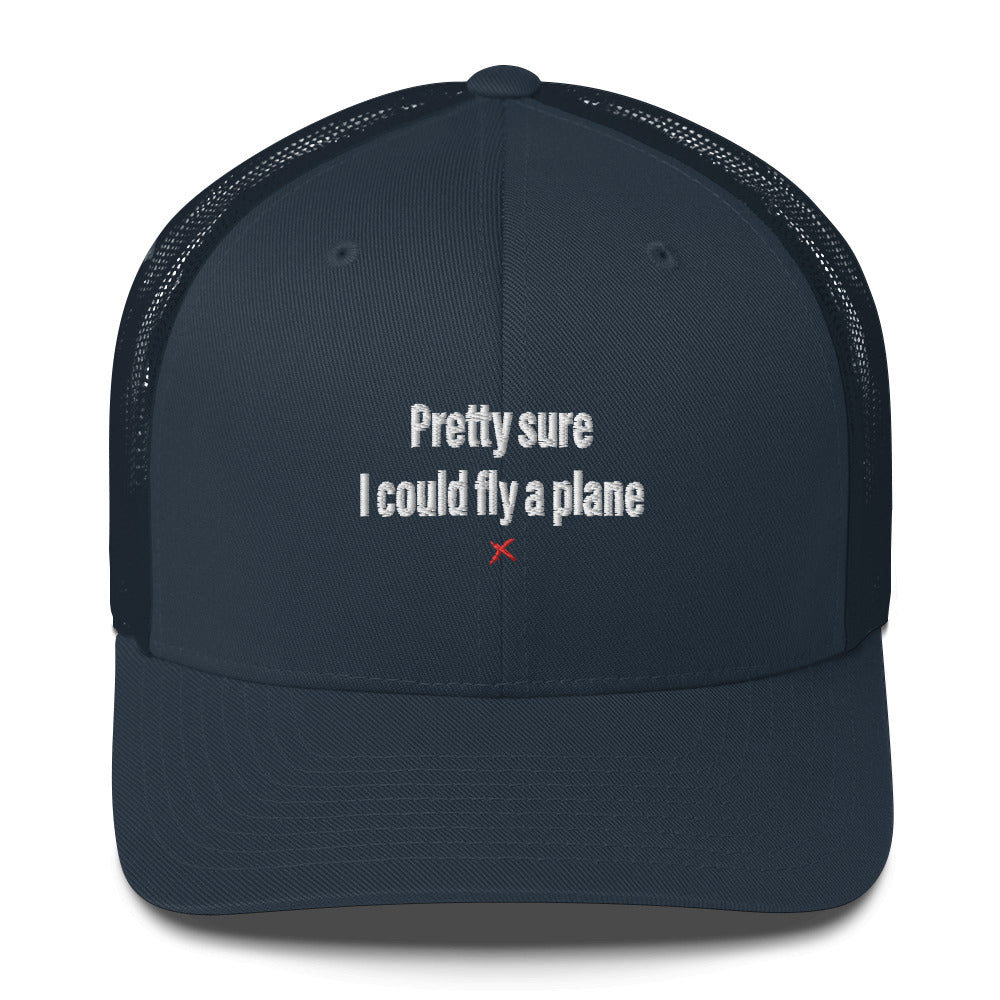 Pretty sure I could fly a plane - Hat