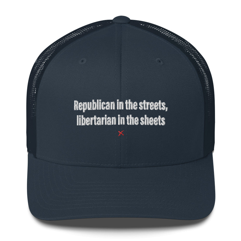 Republican in the streets, libertarian in the sheets - Hat