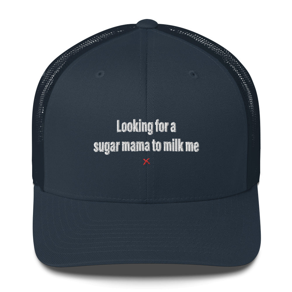 Looking for a sugar mama to milk me - Hat