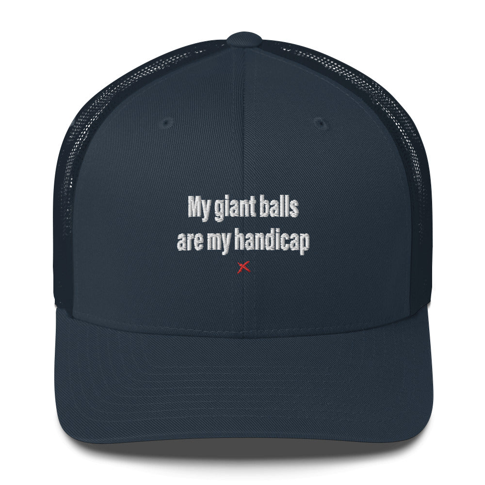 My giant balls are my handicap - Hat