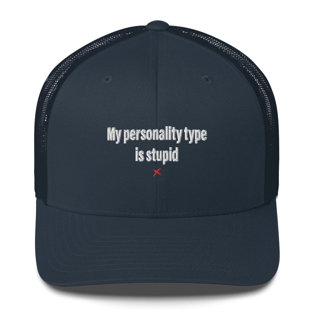 My personality type is stupid - Hat