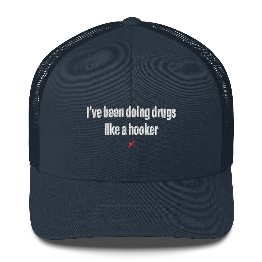 I've been doing drugs like a hooker - Hat