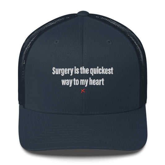 Surgery is the quickest way to my heart - Hat