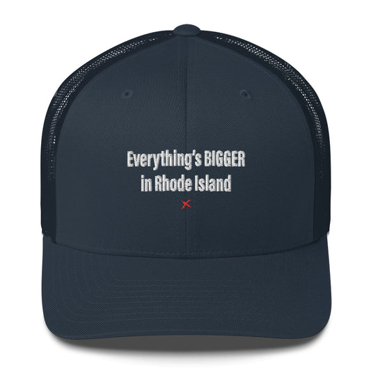 Everything's BIGGER in Rhode Island - Hat