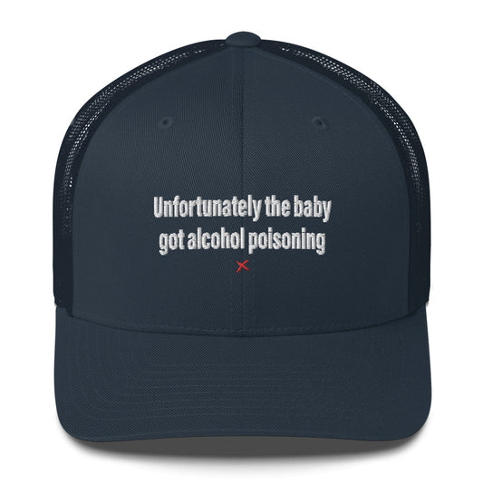 Unfortunately the baby got alcohol poisoning - Hat