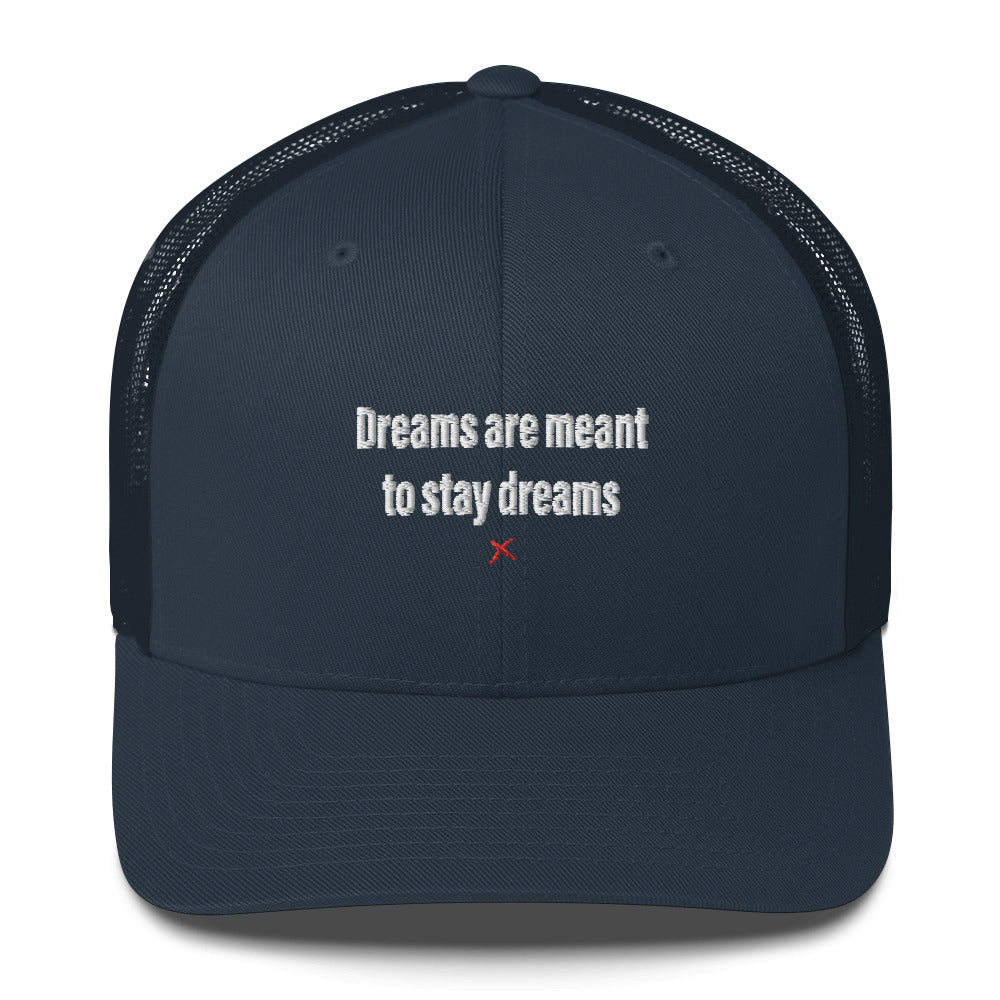 Dreams are meant to stay dreams - Hat