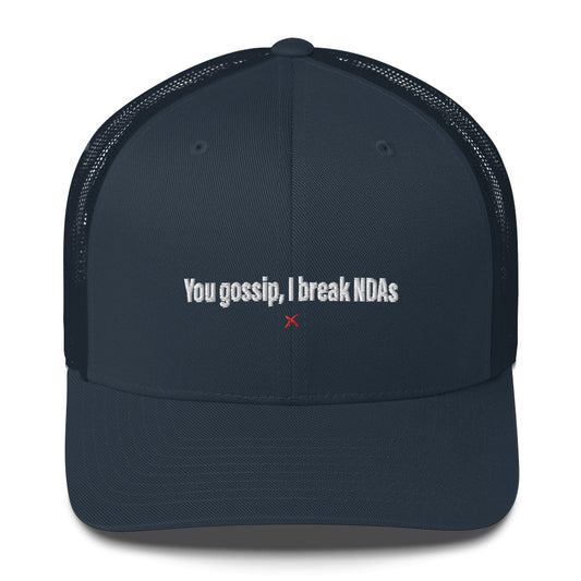 You gossip, I break NDAs - Hat