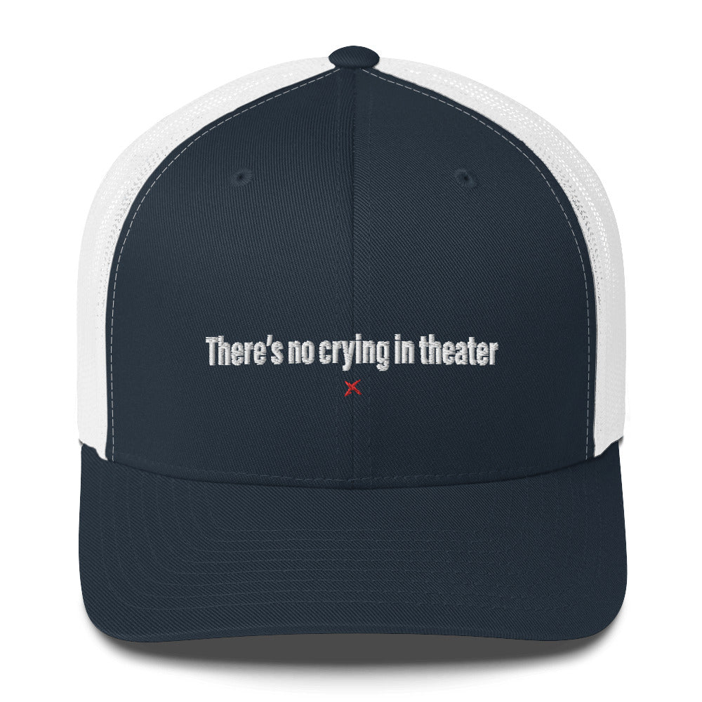 There's no crying in theater - Hat