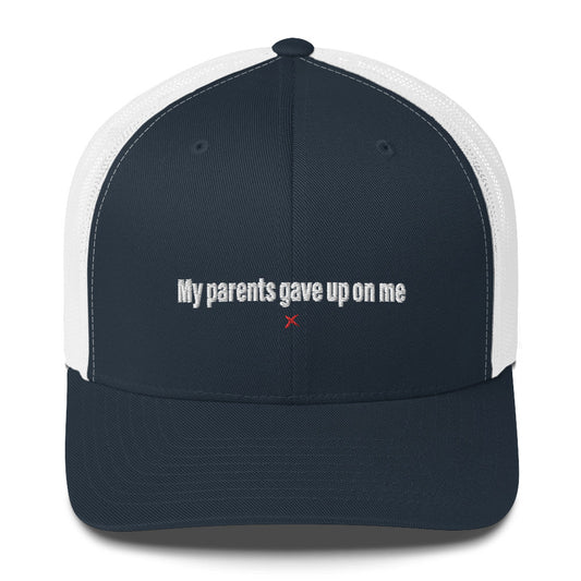 My parents gave up on me - Hat