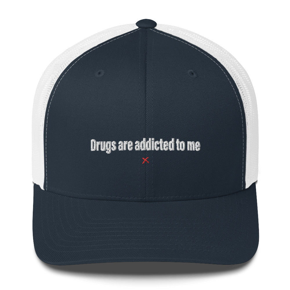 Drugs are addicted to me - Hat