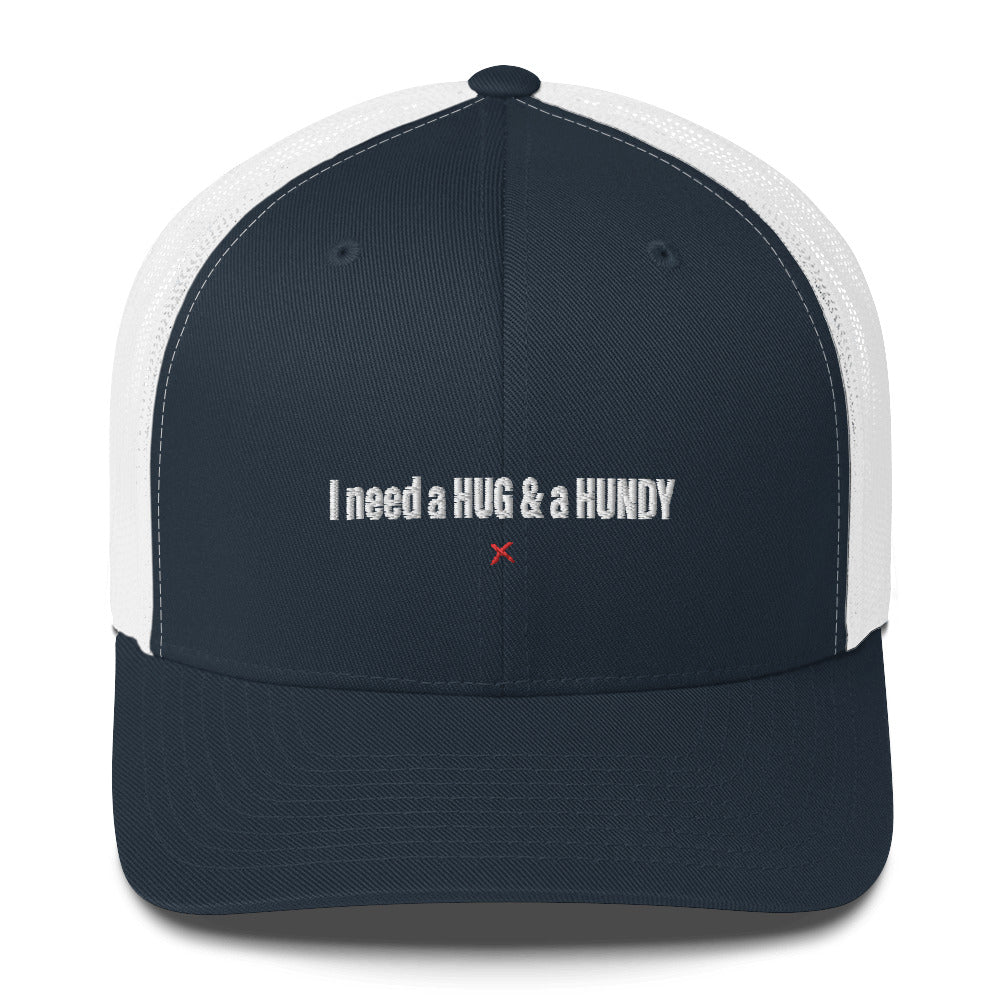 I need a HUG & a HUNDY - Hat