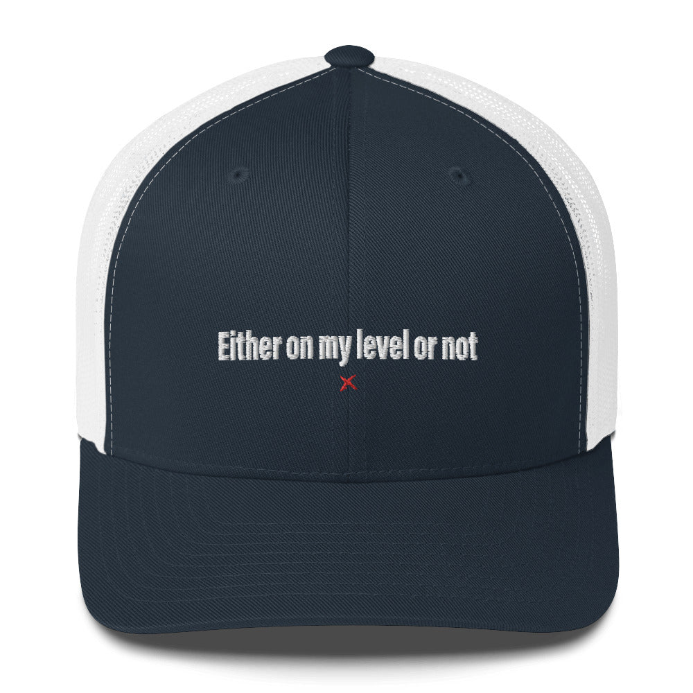 Either on my level or not - Hat