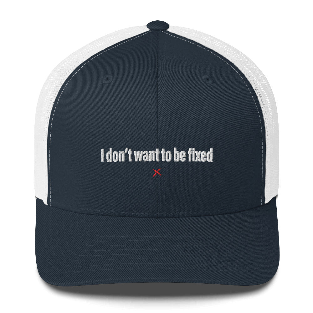 I don't want to be fixed - Hat