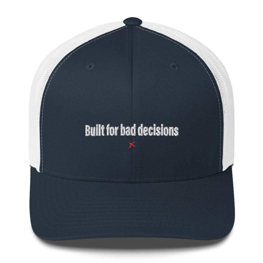 Built for bad decisions - Hat