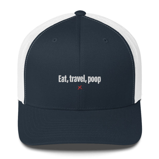 Eat, travel, poop - Hat