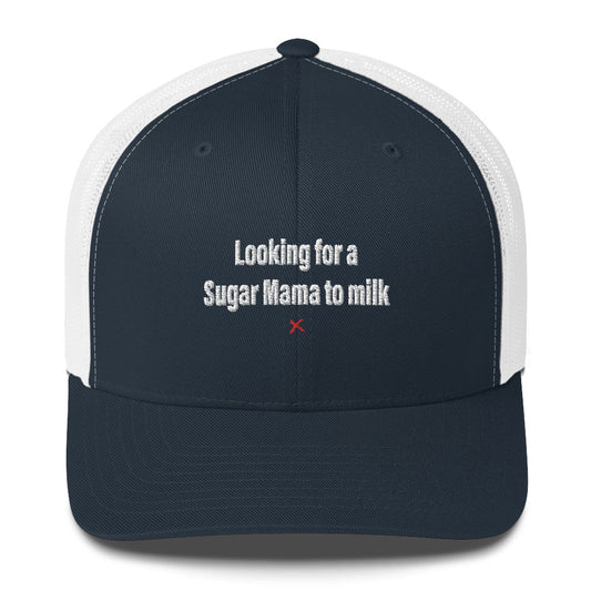 Looking for a Sugar Mama to milk - Hat