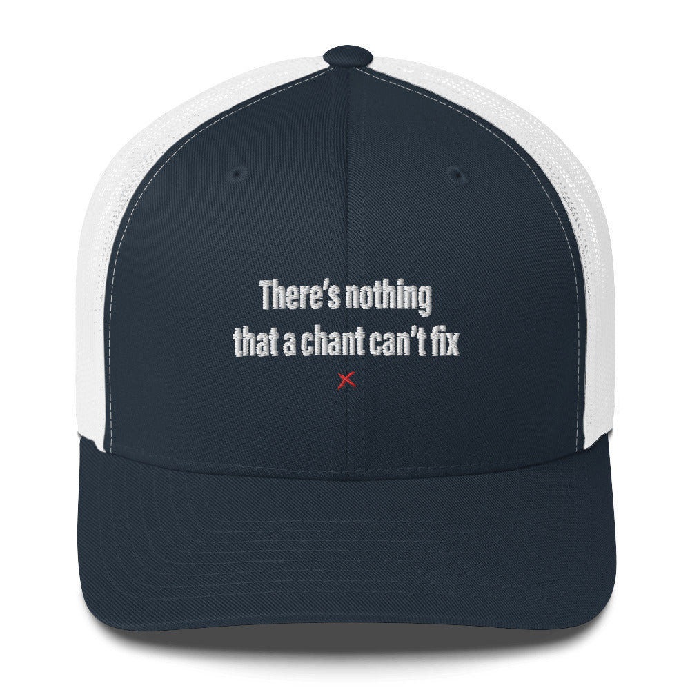 There's nothing that a chant can't fix - Hat