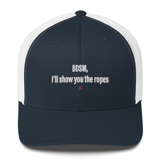 BDSM, I'll show you the ropes - Hat