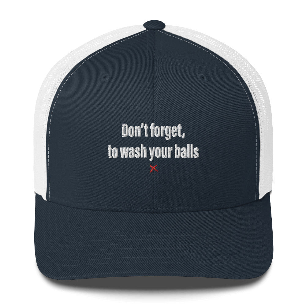 Don't forget, to wash your balls - Hat