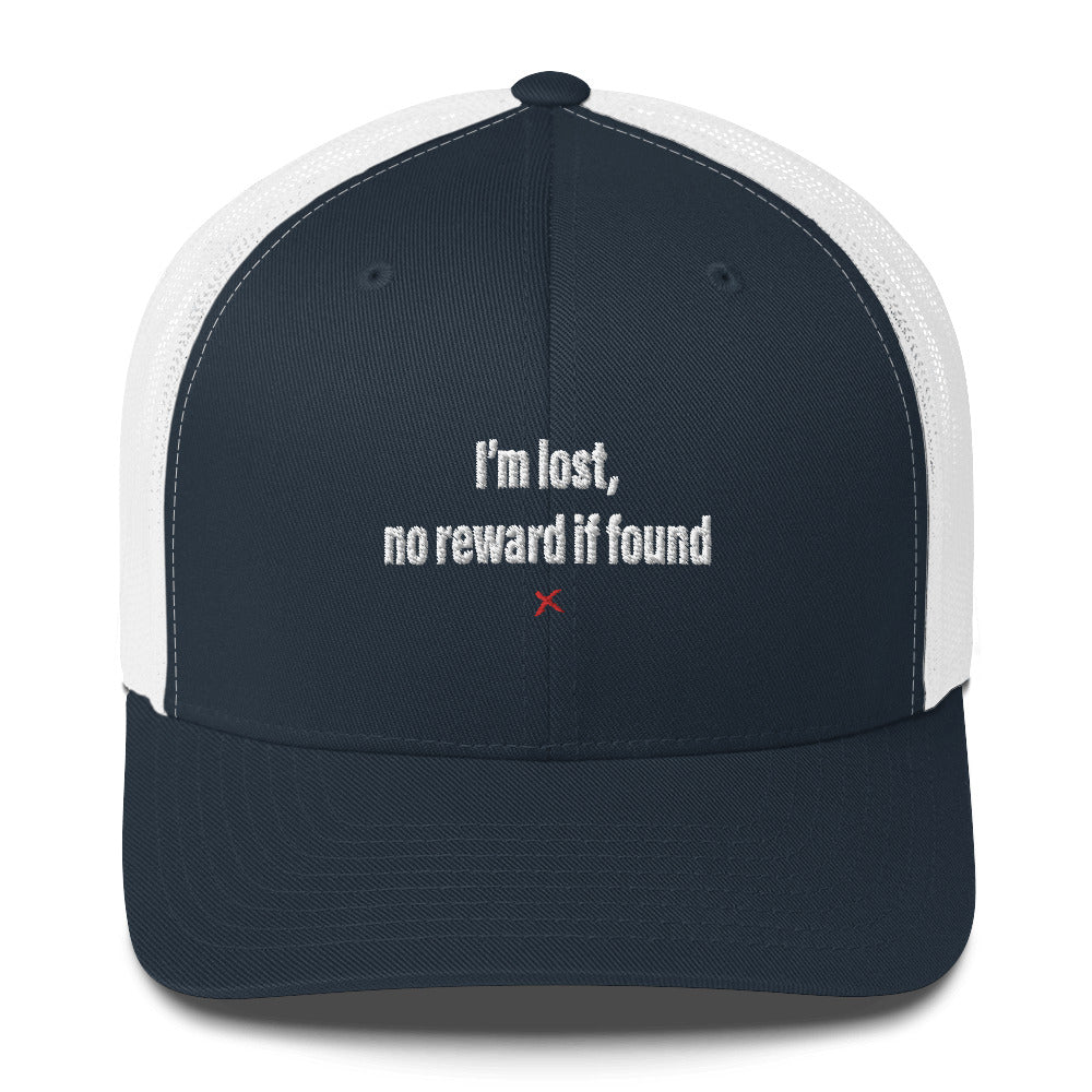 I'm lost, no reward if found - Hat