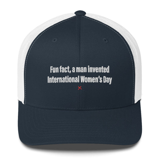Fun fact, a man invented International Women's Day - Hat