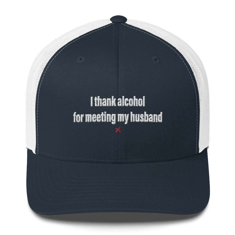 I thank alcohol for meeting my husband - Hat