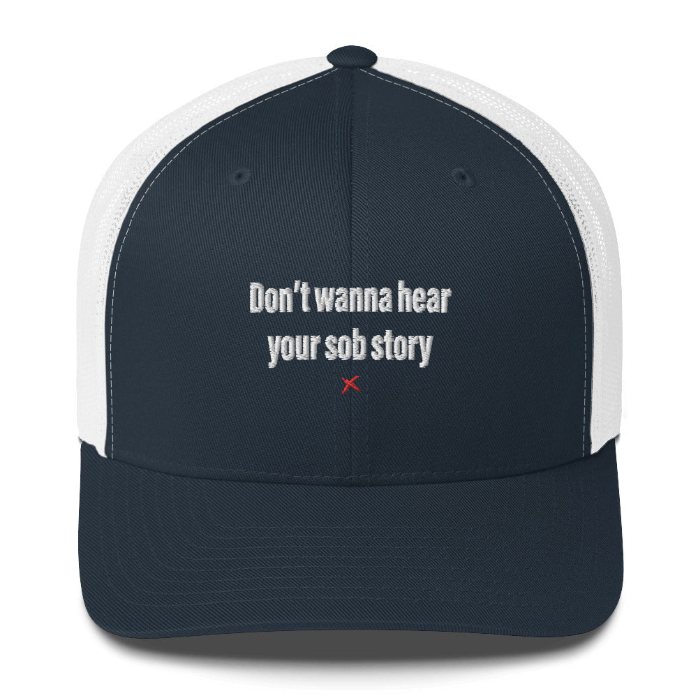 Don't wanna hear your sob story - Hat