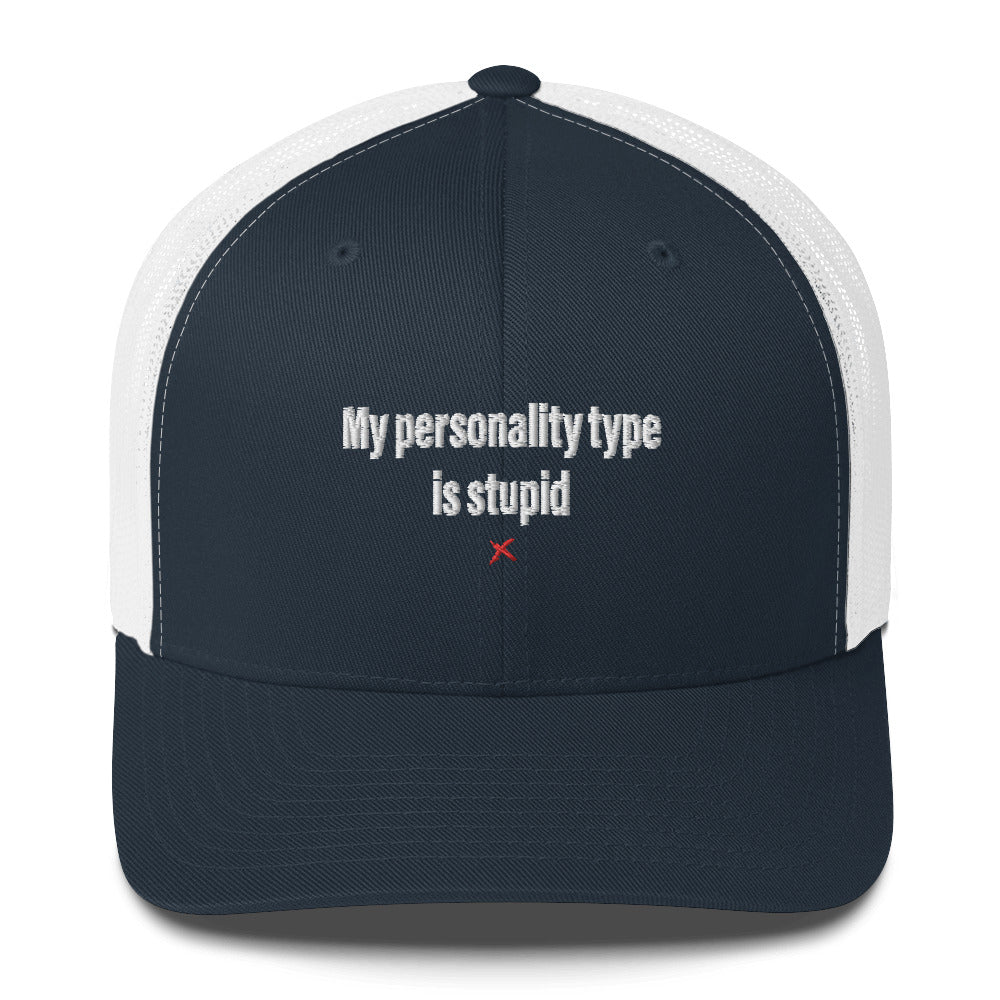 My personality type is stupid - Hat