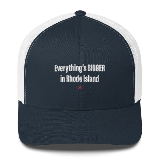 Everything's BIGGER in Rhode Island - Hat