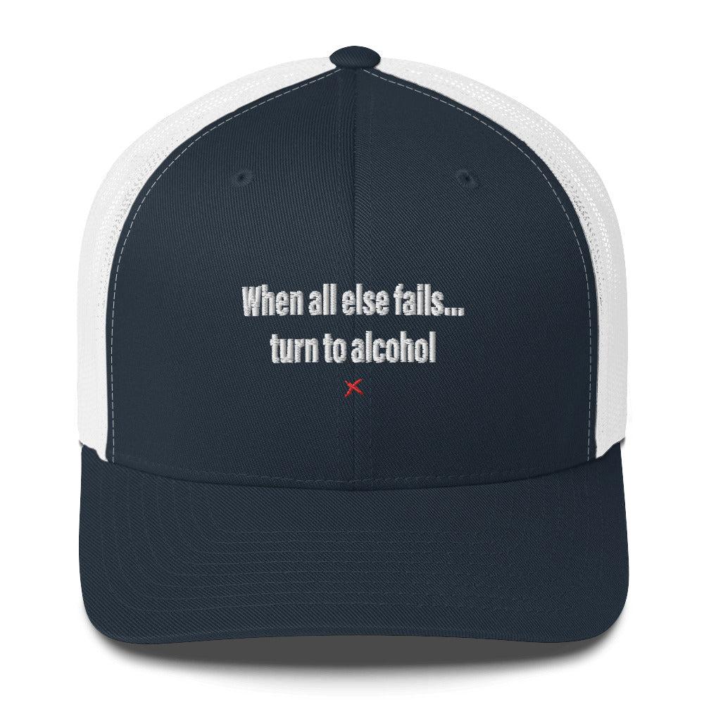 When all else fails... turn to alcohol - Hat