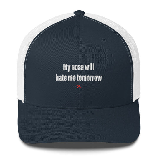 My nose will hate me tomorrow - Hat