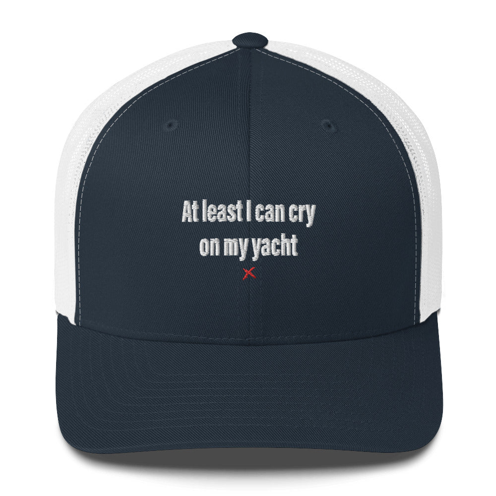 At least I can cry on my yacht - Hat