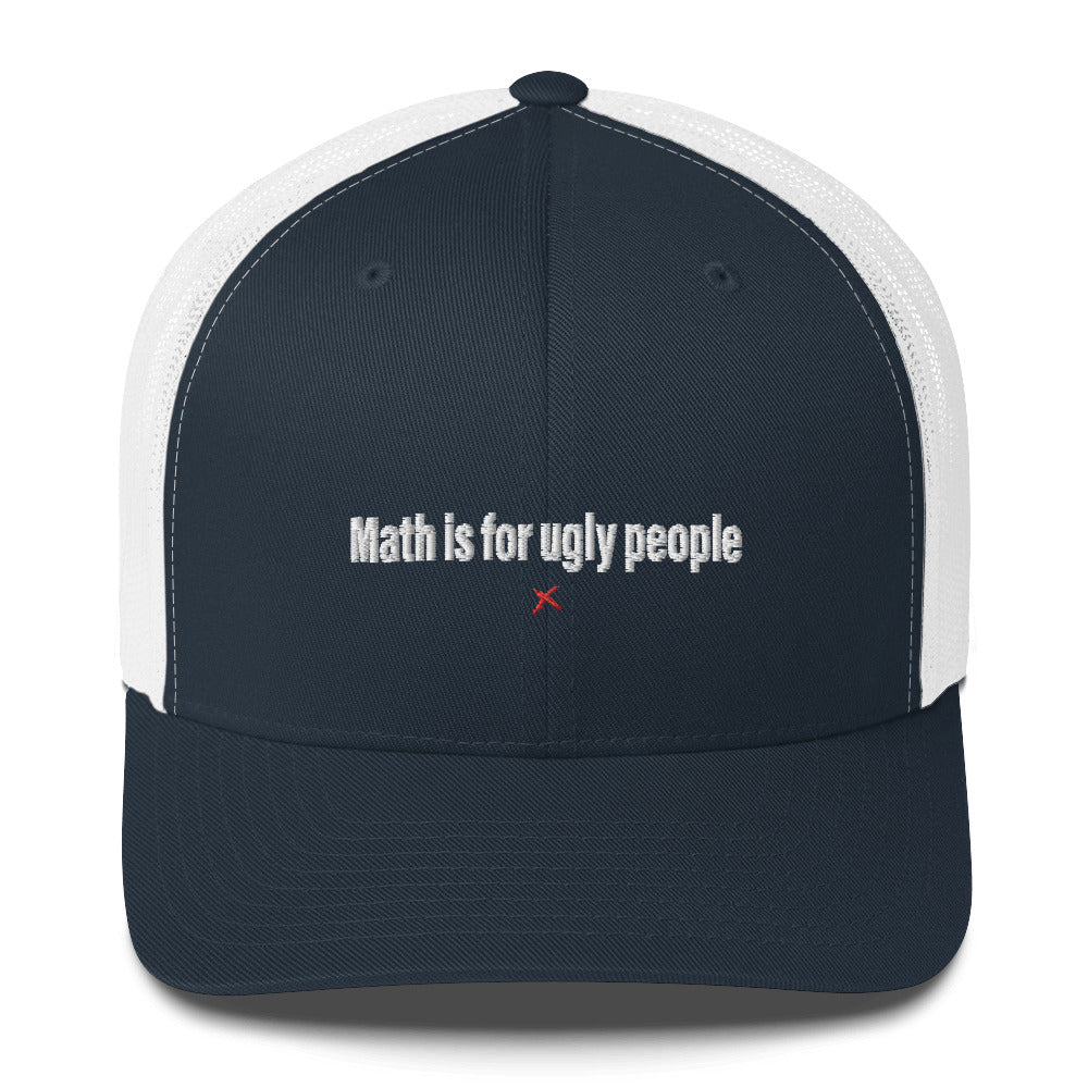 Math is for ugly people - Hat