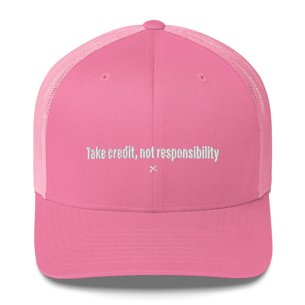 Take credit, not responsibility - Hat