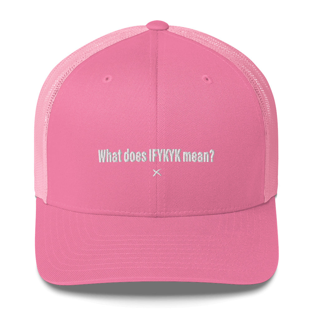 What does IFYKYK mean? - Hat