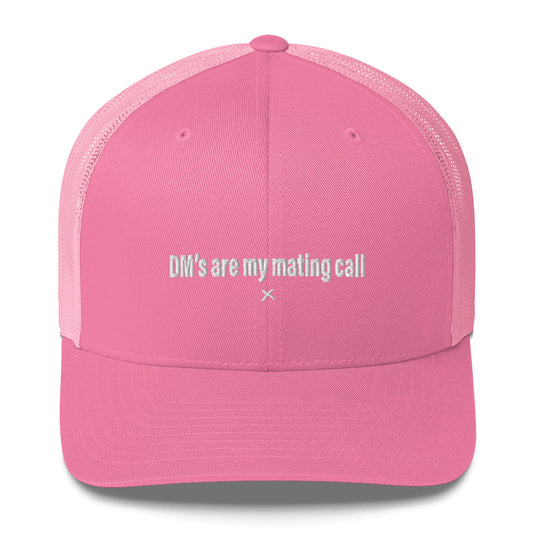 DM's are my mating call - Hat