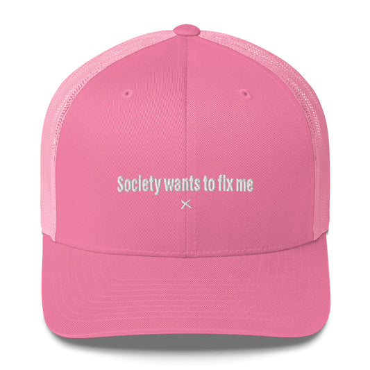 Society wants to fix me - Hat