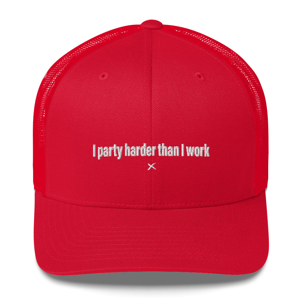 I party harder than I work - Hat